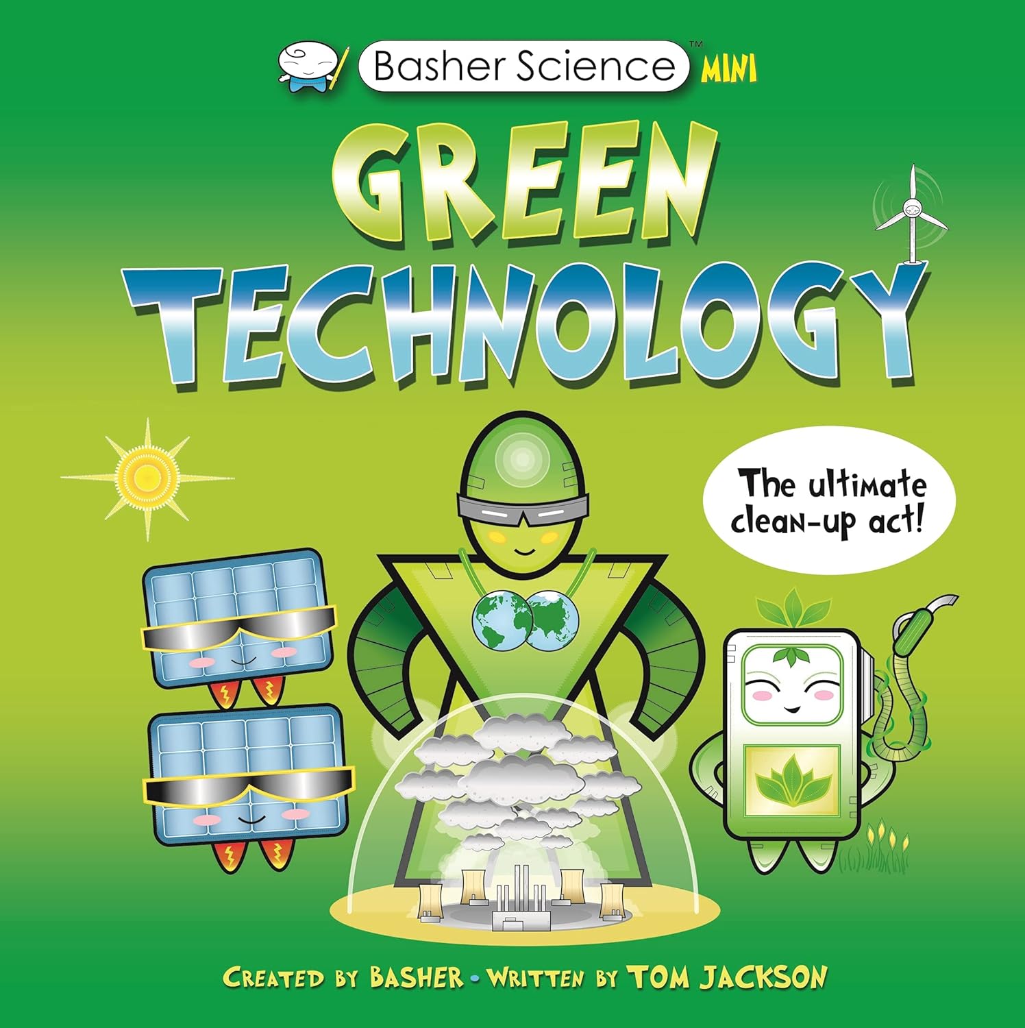 Basher Science Mini: Green Technology: The Ultimate Cleanup Act!